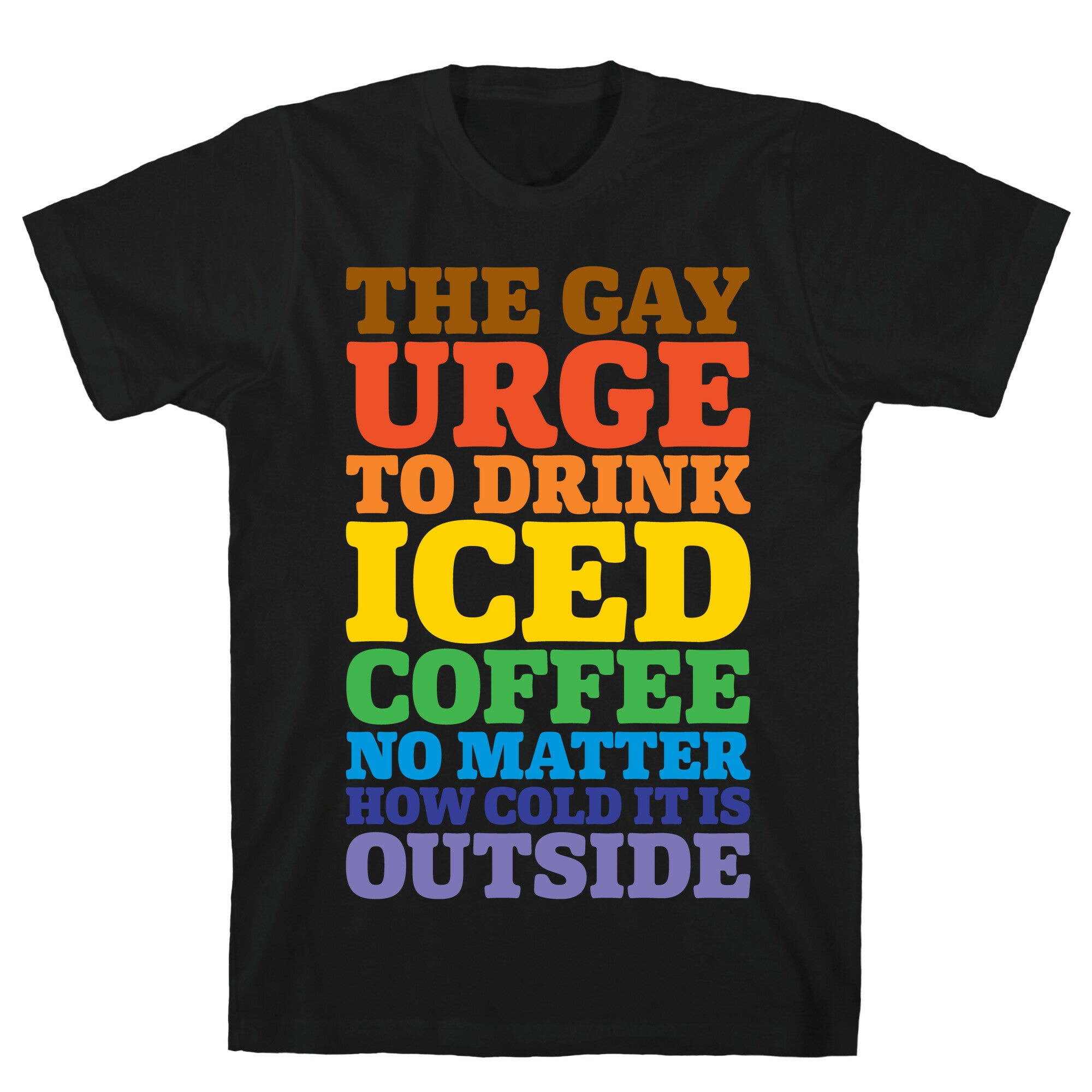 The Gay Urge To Drink Iced Coffee T-Shirt
